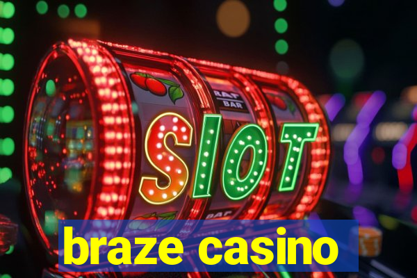 braze casino